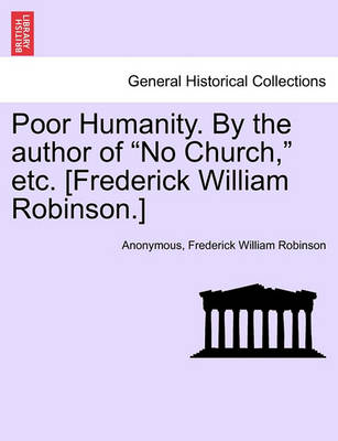 Book cover for Poor Humanity. by the Author of "No Church," Etc. [Frederick William Robinson.]