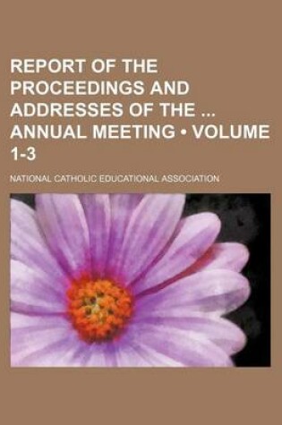 Cover of Report of the Proceedings and Addresses of the Annual Meeting (Volume 1-3)