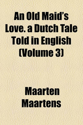 Book cover for An Old Maid's Love. a Dutch Tale Told in English (Volume 3)