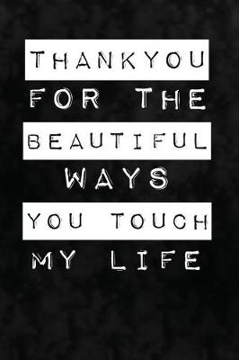 Cover of Thank You For The Beautiful Ways You Touch My Life