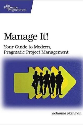 Cover of Manage It! Your Guide to Modern, Pragmatic Project  Mangagement