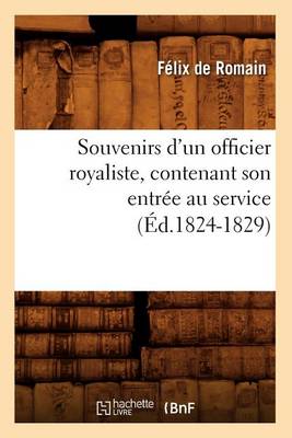 Book cover for Souvenirs d'Un Officier Royaliste, Contenant Son Entree Au Service (Ed.1824-1829)