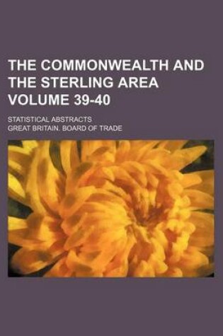 Cover of The Commonwealth and the Sterling Area Volume 39-40; Statistical Abstracts