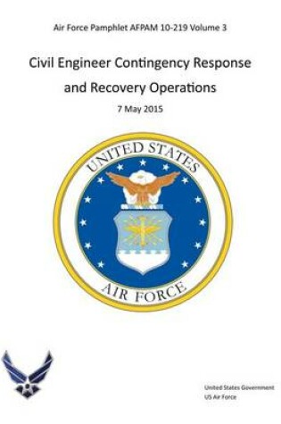 Cover of Air Force Pamphlet AFPAM 10-219 Volume 3 Civil Engineer Contingency Response and Recovery Operations 7 May 2015