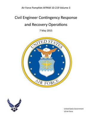 Book cover for Air Force Pamphlet AFPAM 10-219 Volume 3 Civil Engineer Contingency Response and Recovery Operations 7 May 2015