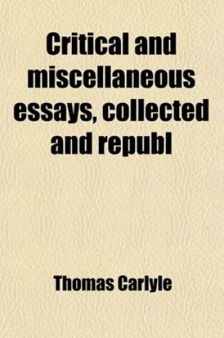 Cover of Critical and Miscellaneous Essays, Collected and Republ