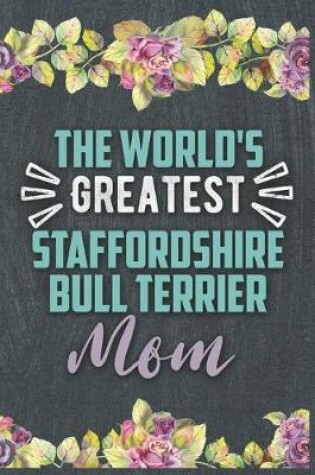 Cover of The World's Greatest Staffordshire Bull Terrier Mom