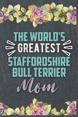 Book cover for The World's Greatest Staffordshire Bull Terrier Mom