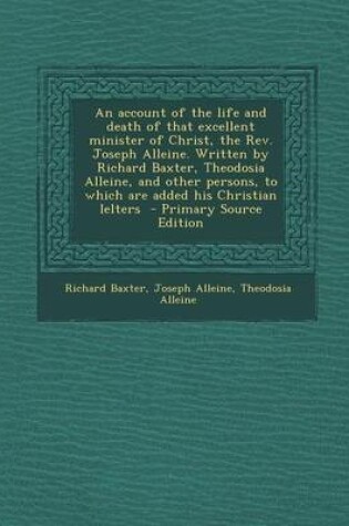 Cover of An Account of the Life and Death of That Excellent Minister of Christ, the REV. Joseph Alleine. Written by Richard Baxter, Theodosia Alleine, and Oth