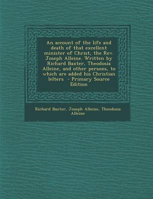 Book cover for An Account of the Life and Death of That Excellent Minister of Christ, the REV. Joseph Alleine. Written by Richard Baxter, Theodosia Alleine, and Oth