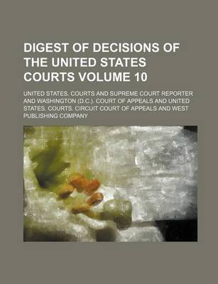 Book cover for Digest of Decisions of the United States Courts Volume 10