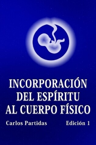 Cover of Incorporación del Espíritu Al Cuerpo Físico