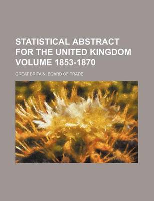 Book cover for Statistical Abstract for the United Kingdom Volume 1853-1870