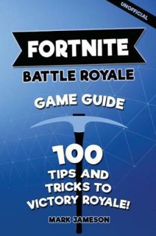 Cover of Fortnite Battle Royale Game Guide
