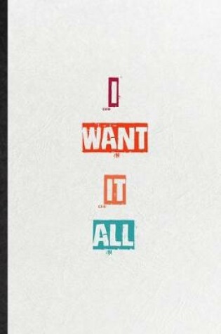 Cover of I Want It All