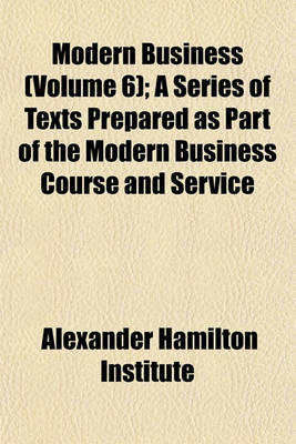 Book cover for Modern Business (Volume 6); A Series of Texts Prepared as Part of the Modern Business Course and Service