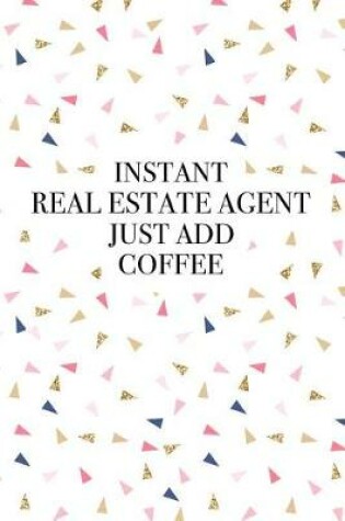 Cover of Instant Real Estate Agent Just Add Coffee