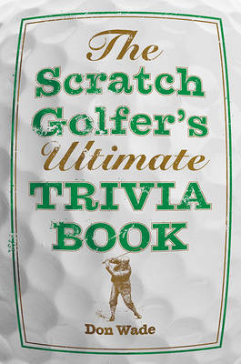 Book cover for The Scratch Golfer's Ultimate Trivia Book