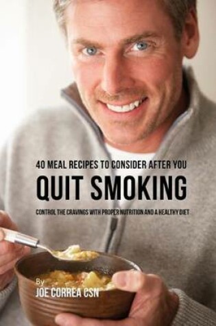 Cover of 40 Meal Recipes to Consider after You Quit Smoking