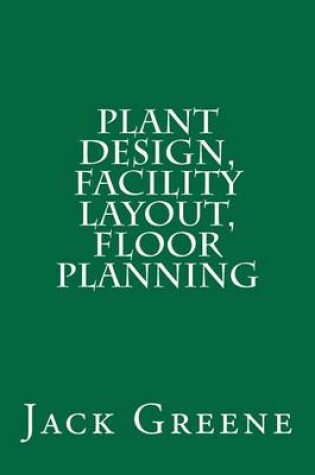 Cover of Plant Design, Facility Layout, Floor Planning