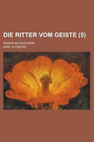 Cover of Die Ritter Vom Geiste; Roman in 9 Buchern (5)