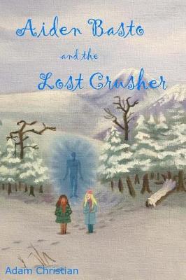 Book cover for Aiden Basto and the Lost Crusher