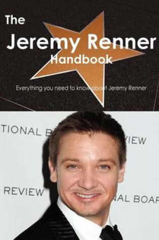 Cover of The Jeremy Renner Handbook - Everything You Need to Know about Jeremy Renner