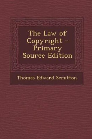 Cover of The Law of Copyright - Primary Source Edition