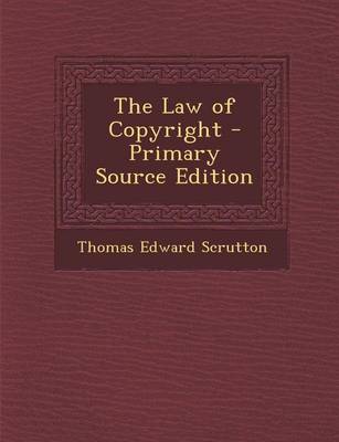 Book cover for The Law of Copyright - Primary Source Edition