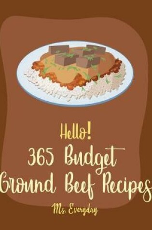 Cover of Hello! 365 Budget Ground Beef Recipes