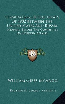 Book cover for Termination of the Treaty of 1832 Between the United States and Russia