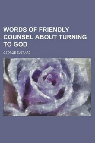 Cover of Words of Friendly Counsel about Turning to God