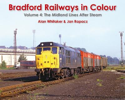 Book cover for Bradford Railways in Colour Volume 4 - The Midland Lines After Steam