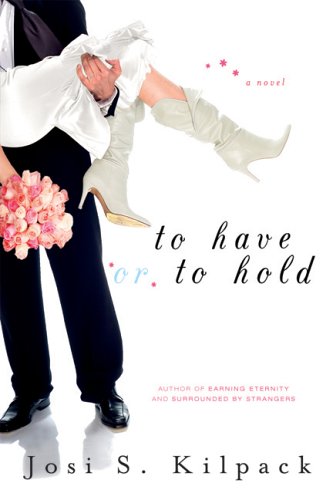 To Have or to Hold by Josi Kilpack