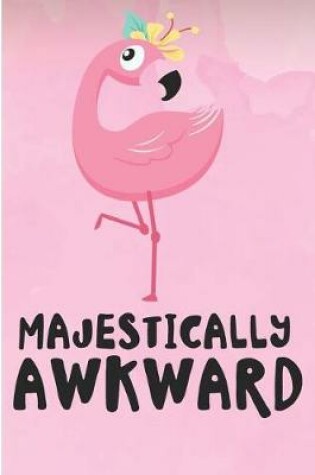 Cover of Majestically Awkward