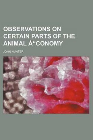 Cover of Observations on Certain Parts of the Animal Conomy