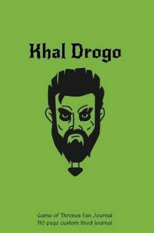 Cover of Khal Drogo Game of Thrones Fan Journal