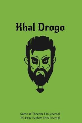 Book cover for Khal Drogo Game of Thrones Fan Journal