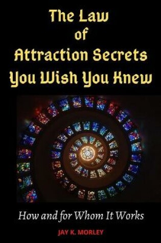 Cover of The Law of Attraction Secrets You Wish You Knew