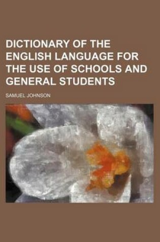 Cover of Dictionary of the English Language for the Use of Schools and General Students