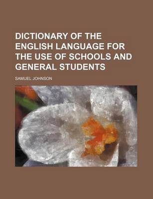 Book cover for Dictionary of the English Language for the Use of Schools and General Students