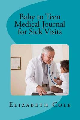 Book cover for Baby to Teen Medical Journal for Sick Visits