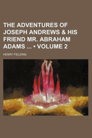 Cover of The Adventures of Joseph Andrews & His Friend Mr. Abraham Adams (Volume 2)