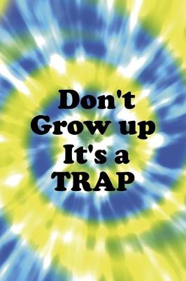 Book cover for Don't Grow up It's A Trap