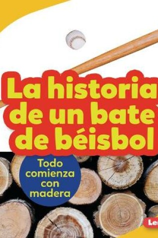 Cover of La Historia de Un Bate de B�isbol (the Story of a Baseball Bat)