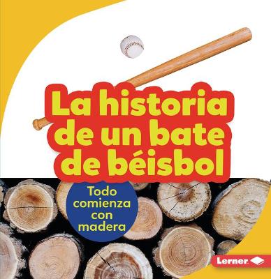 Book cover for La Historia de Un Bate de B�isbol (the Story of a Baseball Bat)