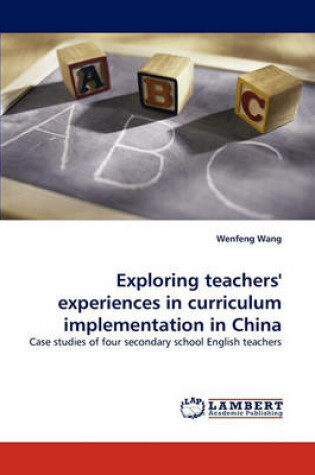 Cover of Exploring teachers' experiences in curriculum implementation in China