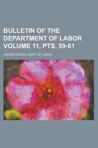 Cover of Bulletin of the Department of Labor Volume 11, Pts. 59-61