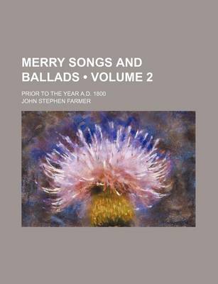 Book cover for Merry Songs and Ballads (Volume 2); Prior to the Year A.D. 1800