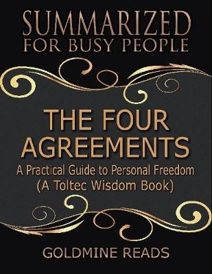 Book cover for The Four Agreements - Summarized for Busy People: A Practical Guide to Personal Freedom: A Toltec Wisdom Book